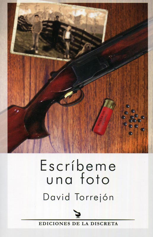 Portada de la novela de David Torrejón ‘Escríbeme una foto’ (Ediciones de La Discreta, 2014).